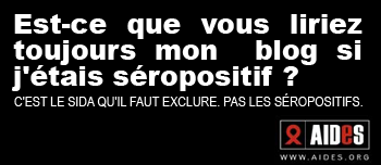 Est-ce que vous liriez mon blogue si j'étais séropositif?